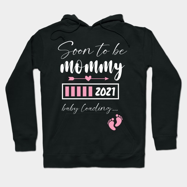 Soon To Be Mommy 2021 Baby Loading / Mommy 2021 Pregnancy Announcement Baby Loading Hoodie by WassilArt